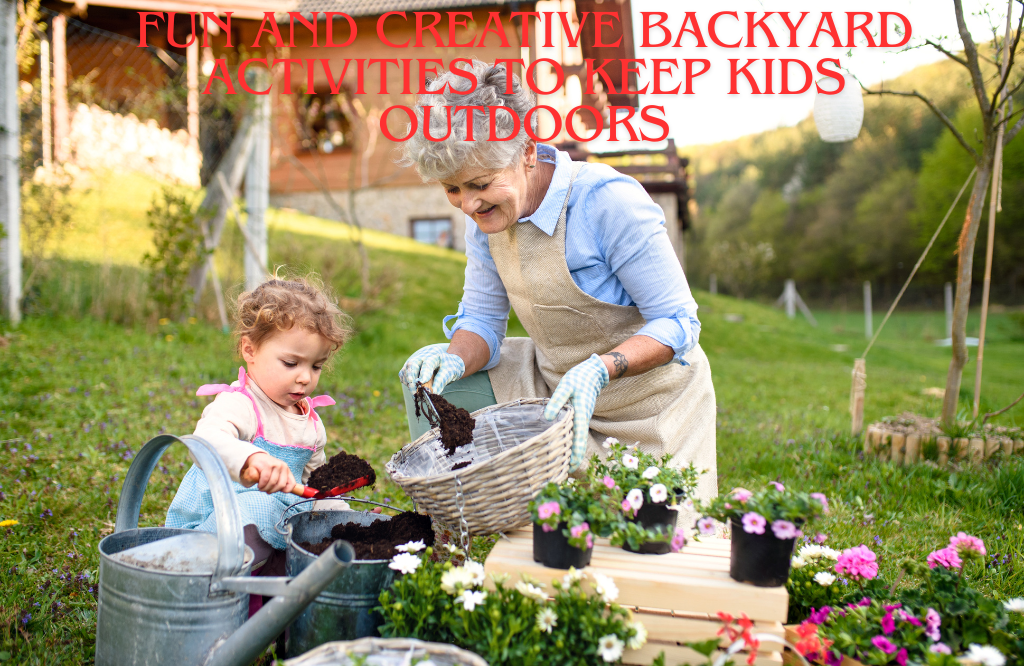 Fun and Creative Backyard Activities to Keep Kids Outdoors