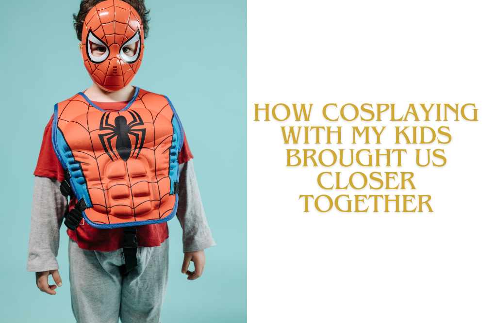 How Cosplaying With My Kids Brought Us Closer Together