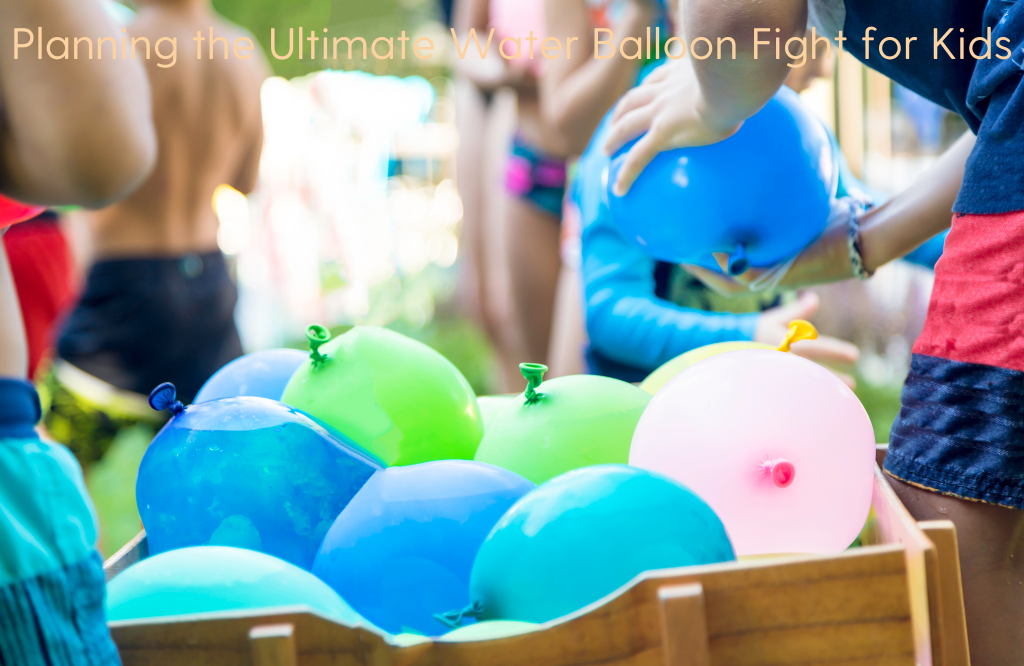 Planning the Ultimate Water Balloon Fight for Kids