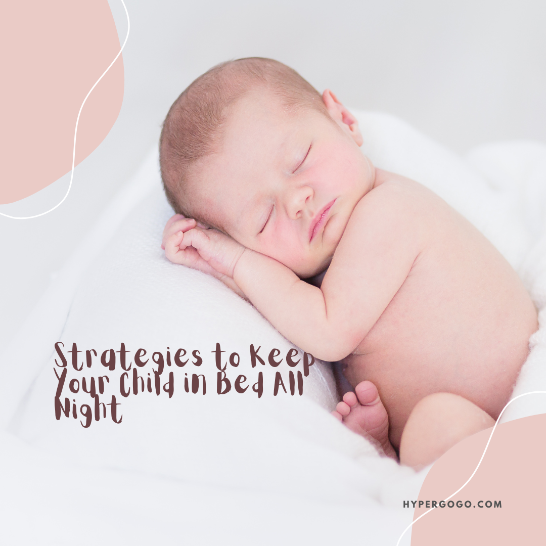 Bedtime Bliss: Strategies to Keep Your Child in Bed All Night